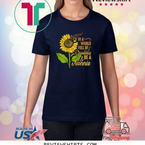 Womens In A World Full Of Grandmas Be Nonnie Sunflower Butterfly Unisex TShirt