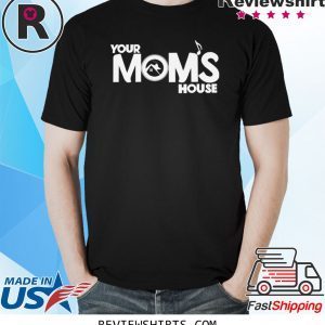 Your moms house merch 2020 tshirt