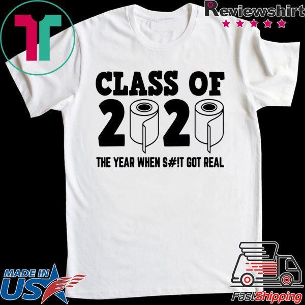 class of 2020 the year when shit got real Funny Toilet Paper T-Shirt