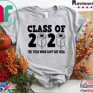 class of 2020 the year when shit got real Funny Toilet Paper T-Shirt