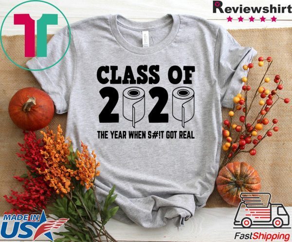 class of 2020 the year when shit got real Funny Toilet Paper T-Shirt