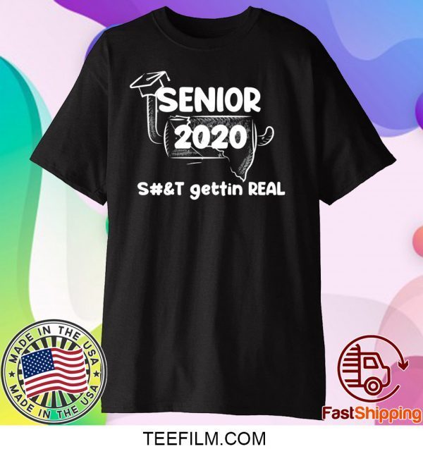 senior 2020 toilet paper shit gettin real senior 2020 quarantine Graduation Shirt