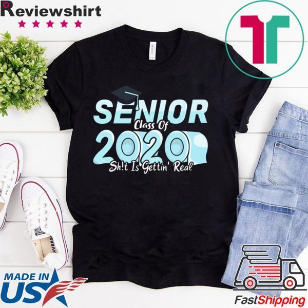 2020 Toilet Paper Senior Class of 2020 Shit Is Getting Real Shirts