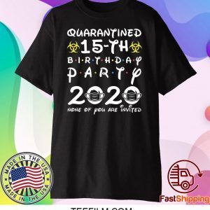 15th Birthday 2005 None of You Invited Quarantine T-Shirt