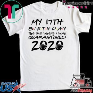 17th Birthday Shirt, Quarantine Shirt, The One Where I Was Quarantined 2020 T-Shirt