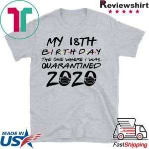 18th Birthday Shirt, Quarantine Shirt, The One Where I Was Quarantined 2020 T-Shirt