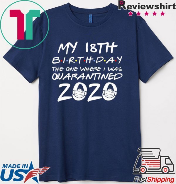 18th Birthday The One Where I Was Quarantined 2020 T-Shirt Quarantine Shirt