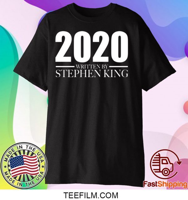 2020 written by Stephan King shirt