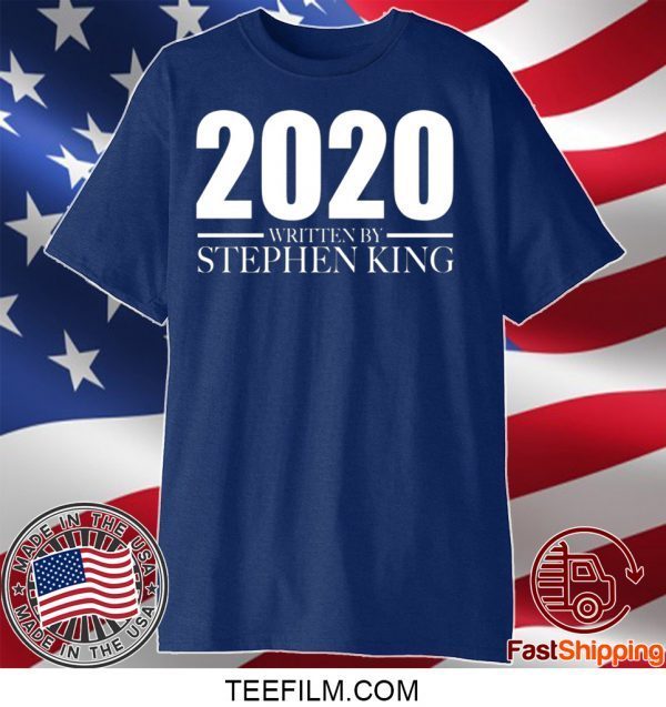 2020 written by Stephan King shirt