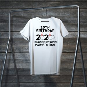 20th Birthday 2020 The Year When Got Real Quarantine Funny Toilet Paper T-Shirt