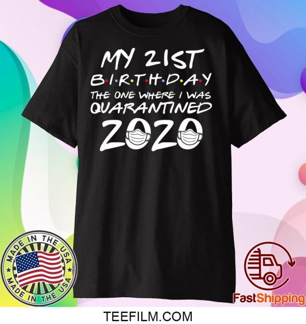 21st Birthday, Quarantine Shirt, The One Where I Was Quarantined 2020 TShirt