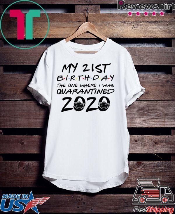 21st Birthday Shirt, Quarantine Shirt, The One Where I Was Quarantined 2020 T-Shirt