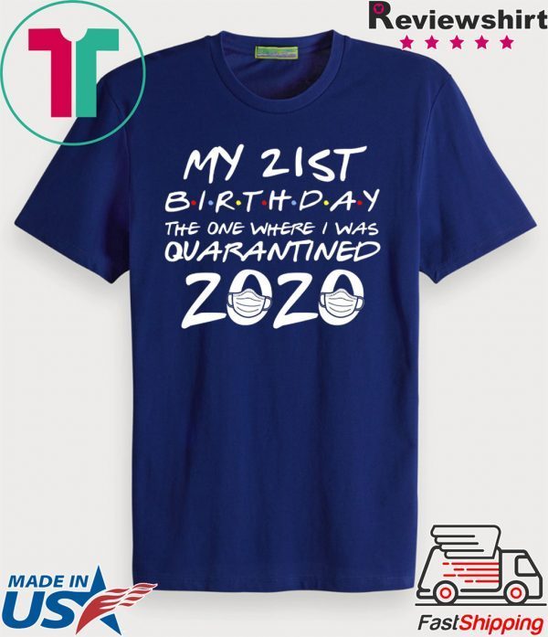 21st Birthday The One Where I Was Quarantined 2020 Quarantine Shirt