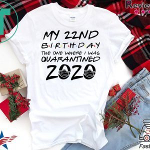 22nd Birthday Shirt, Quarantine Shirt, The One Where I Was Quarantined 2020 T-Shirt