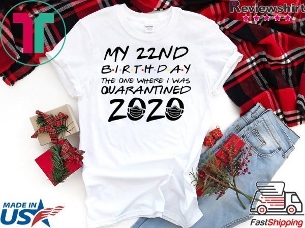 22nd Birthday Shirt, Quarantine Shirt, The One Where I Was Quarantined 2020 T-Shirt