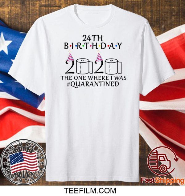 24th birthday the one where i was quarantined 2020 T-Shirt