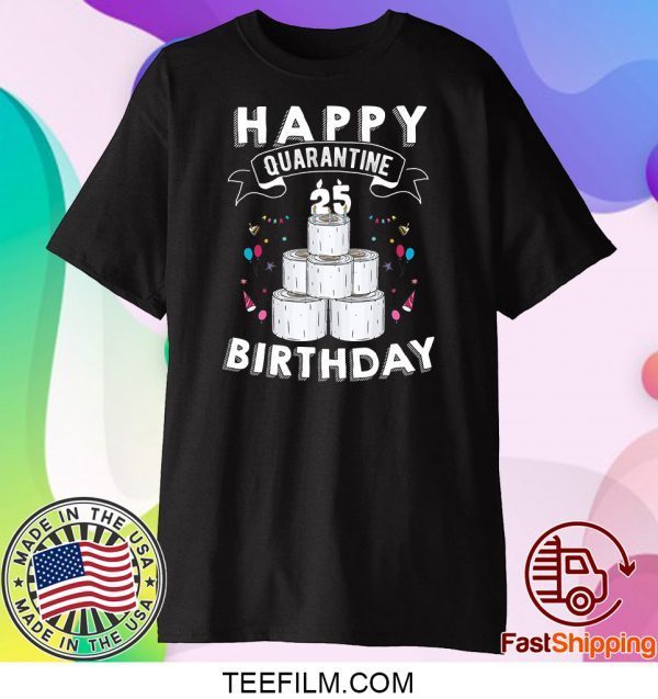 25th Birthday Gift Idea Born in 1995 Happy Quarantine Birthday 25 Years Old T Shirt Social Distancing T Shirt