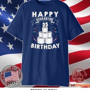 25th Birthday Gift Idea Born in 1995 Happy Quarantine Birthday 25 Years Old T Shirt Social Distancing T Shirt