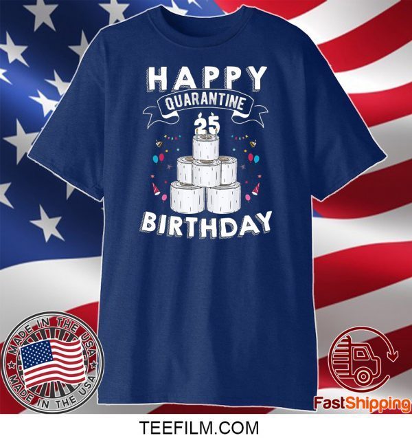 25th Birthday Gift Idea Born in 1995 Happy Quarantine Birthday 25 Years Old T Shirt Social Distancing T Shirt