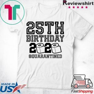 25th Birthday Shirt, Quarantine Shirt, The One Where I Was Quarantined 2020 Unisex T-Shirt