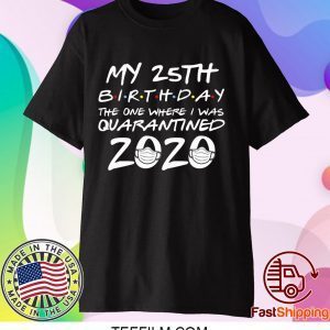 25th Birthday Shirt, Quarantine Shirt, The One Where I Was Quarantined 2020 T-Shirt