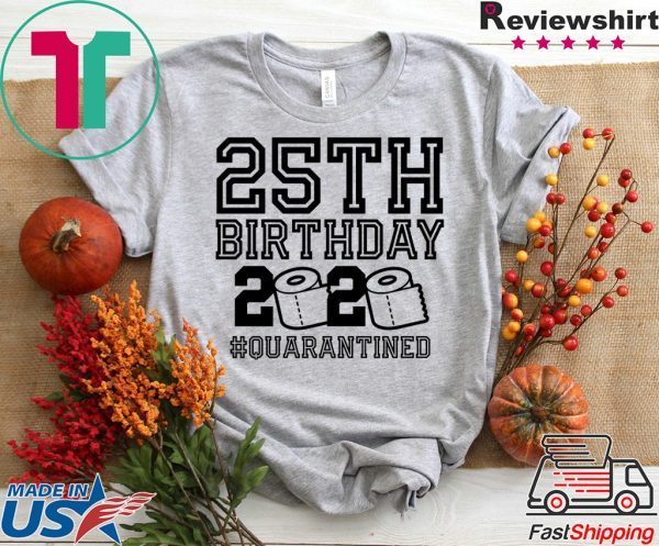 25th Birthday Shirt, Quarantine Shirt, The One Where I Was Quarantined 2020 Unisex T-Shirt