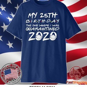25th Birthday Shirt, Quarantine Shirt, The One Where I Was Quarantined 2020 T-Shirt