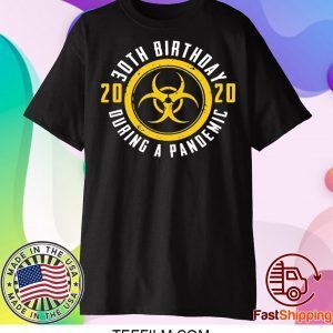 30th Birthday 2020 During A Pandemic Shirt