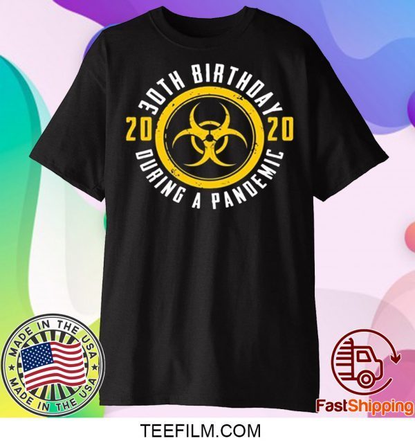 30th Birthday 2020 During A Pandemic Shirt