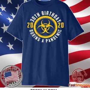 30th Birthday 2020 During A Pandemic Shirt