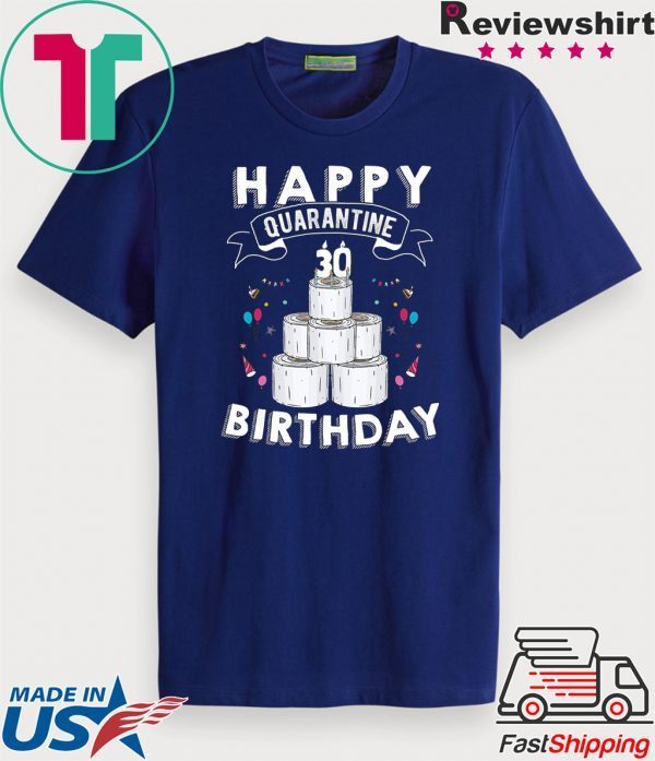 30th Birthday Gift Idea Born in 1990 Happy Quarantine Birthday 30 Years Old T Shirt Social Distancing T Shirt