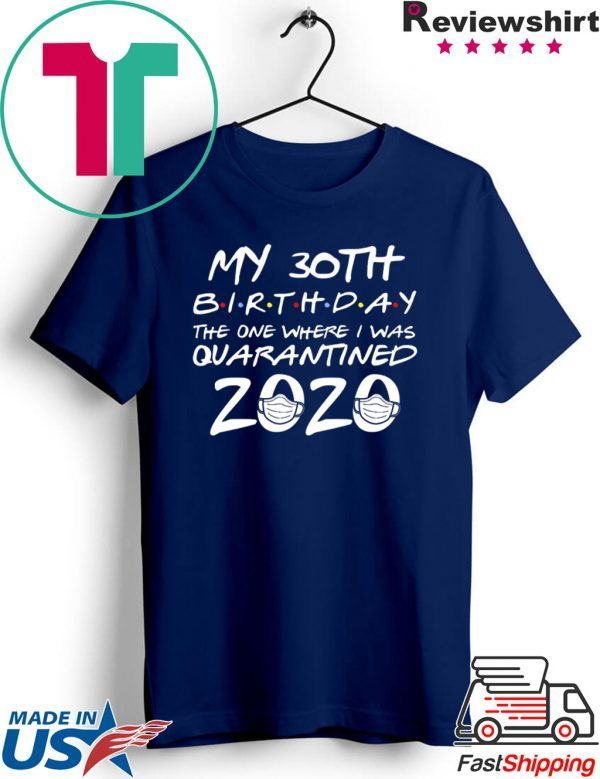 30th Birthday Shirt, Quarantine Shirt, The One Where I Was Quarantined 2020 T-Shirt