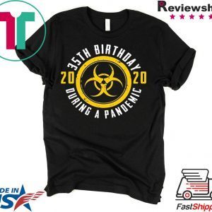 35th Birthday 2020 During A Pandemic Shirt