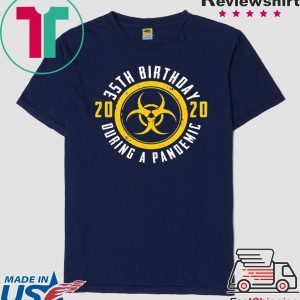 35th Birthday 2020 During A Pandemic Shirt