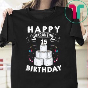 35th Birthday Gift Idea Born in 1985 Happy Quarantine Birthday 35 Years Old T Shirt Social Distancing TShirts