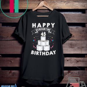 45th Birthday Gift Idea Born in 1975 Happy Quarantine Birthday 45 Years Old T Shirt Social Distancing T Shirt