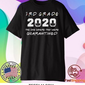 3rd Grade Teacher 2020 The One Where They were Quarantined T Shirt Social Distancing TShirts