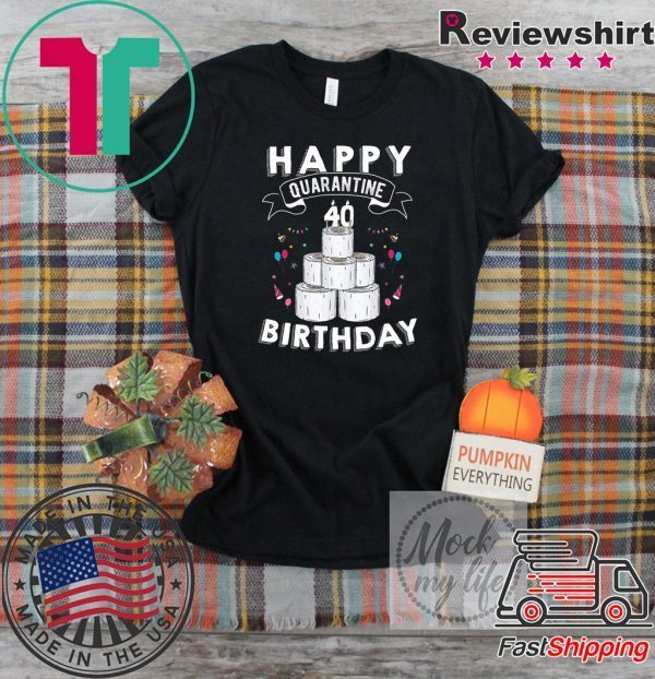 40th Birthday Gift Idea Born in 1980 Happy Quarantine Birthday 40 Years Old T Shirt Social Distancing T Shirt
