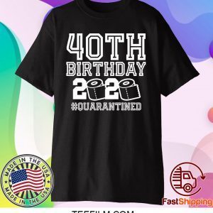 40th Birthday, Quarantine Shirt, The One Where I Was Quarantined 2020 Tee Shirts