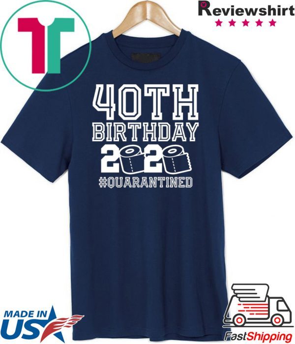 40th Birthday Quarantined Shirt