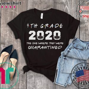 4th Grade Teacher 2020 The One Where They were Quarantined T Shirt Social Distancing T Shirt