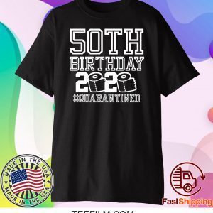 50th Birthday Quarantined 2020 Shirt