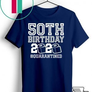 50th Birthday Quarantined Shirt