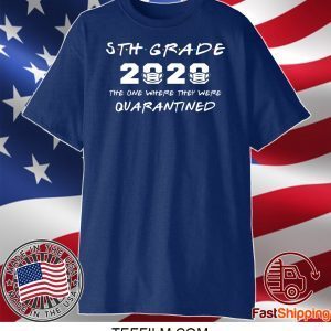 5th Grade 2020 The One Where They Were Quarantined Funny Graduation Class of 2020 T-Shirt