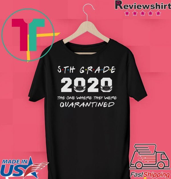 5th Grade Teacher 2020 The One Where They were Quarantined T Shirt Social Distancing T Shirt