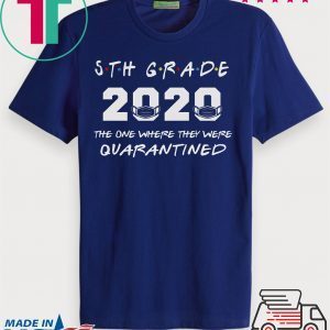5th Grade Teacher 2020 The One Where They were Quarantined T Shirt Social Distancing T Shirt
