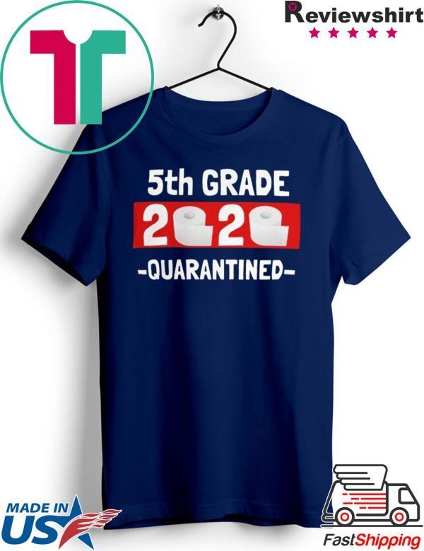 5th grade 2020 quarantined- 5th Grade graduation shirt- 5th grade toilet paper 2020 Tee Shirts