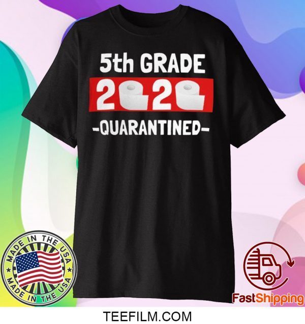 5th grade 2020 quarantined- 5th Grade graduation shirt- 5th grade toilet paper 2020 T-Shirt
