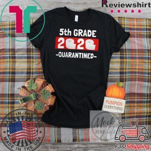 5th grade 2020 quarantined- 5th Grade graduation shirt- 5th grade toilet paper 2020 Tee Shirts