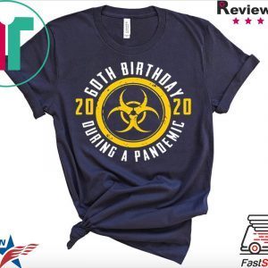 60th Birthday 2020 During A Pandemic Shirt